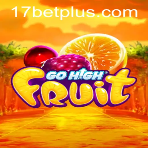 Exploring the Exciting World of GoHighFruit and the Role of 17bet