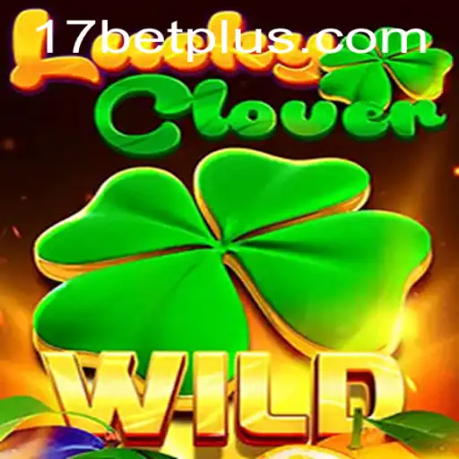 Exploring the Thrills of LuckyClover and 17bet in Today's Gaming Landscape