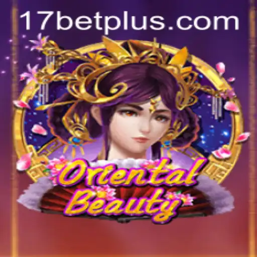The Allure of OrientalBeauty and Its Connection to 17bet